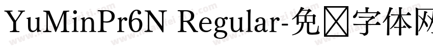 YuMinPr6N Regular字体转换